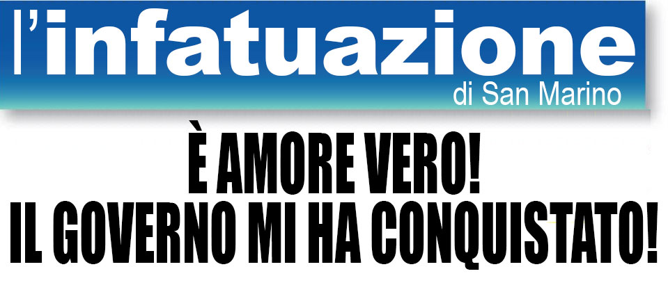 L’Infatuazione di San Marino: “Questo governo mi conquista ogni giorno di più, muscoli ma anche cervello”